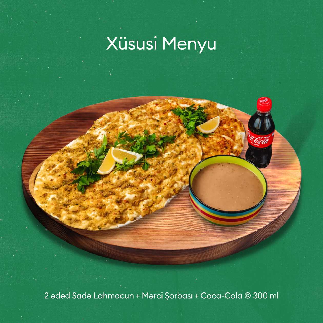 Sadə Lahmacun + Mərci Şorbası + Coca Cola © 300 ml