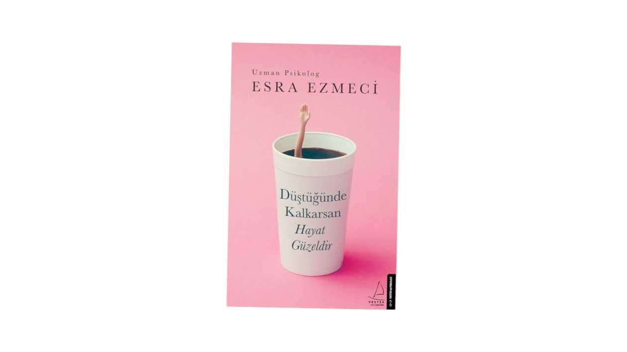 When you get up after falling, life is beautiful, Esra Ezmeci, 9786053115984